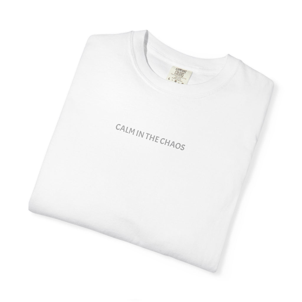 Calm in the Chaos T-Shirt — Minimalist White Tee with Subtle Text
